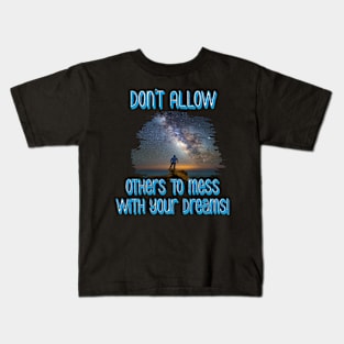 Don't mess with my dreams Kids T-Shirt